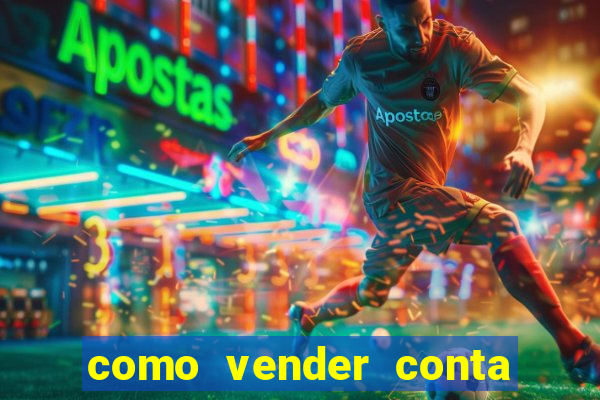 como vender conta de jogos